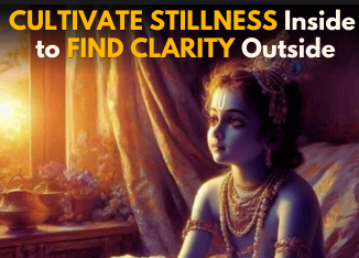 Cultivate Stillness Inside to Find Clarity Outside