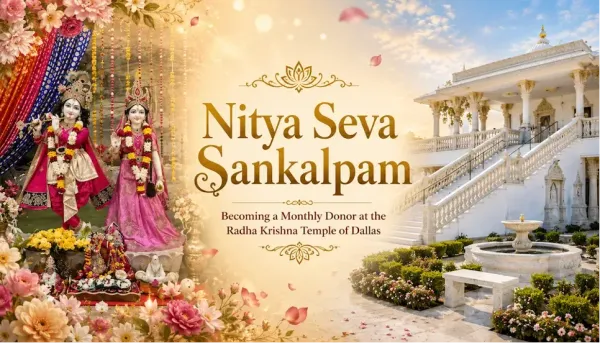 Nitya Seva Sankalpam: Becoming a Monthly Donor at the Radha Krishna Temple of Dallas