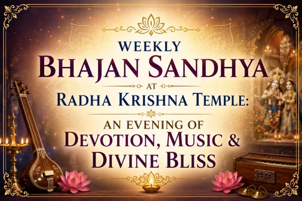 Weekly Bhajan Sandhya at Radha Krishna Temple: An Evening of Devotion, Music & Divine Bliss