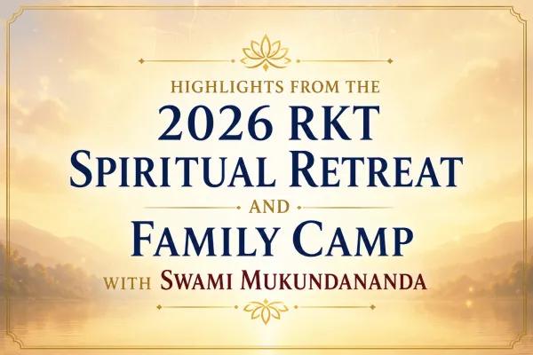 Highlights from the 2026 RKT Spiritual Retreat and Family Camp with Swami Mukundananda