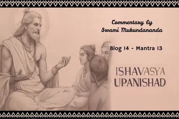 Ishavasya Upanishad Part 14, Mantra 13: Right Worship and the Purification of the Mind