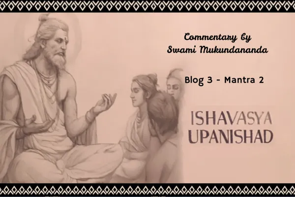 Ishavasya Upanishad Part 3, Mantra 2: Living a Long and Divinely Purposeful Life