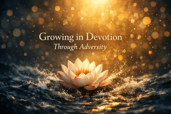 Growing in Devotion Through Adversity