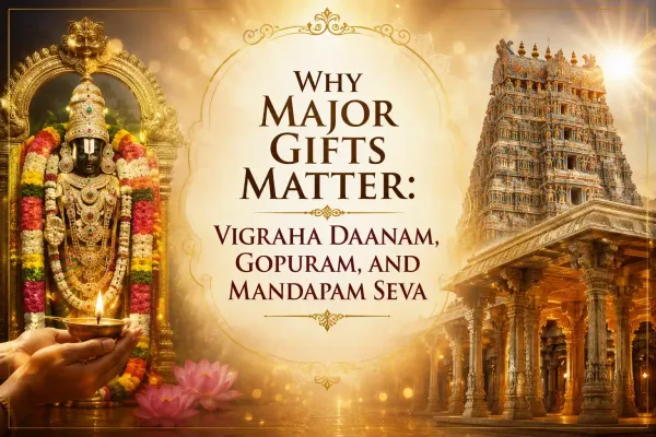 Why Major Temple Gifts Matter: Vigraha Daanam, Gopuram, and Mandapam Seva