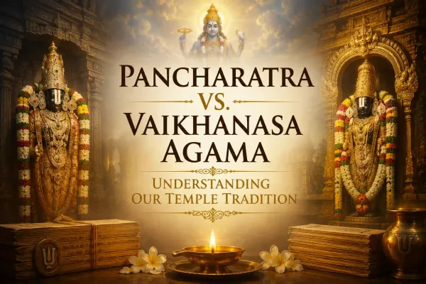 Pancharatra vs. Vaikhanasa Agama: Understanding Our Temple Tradition