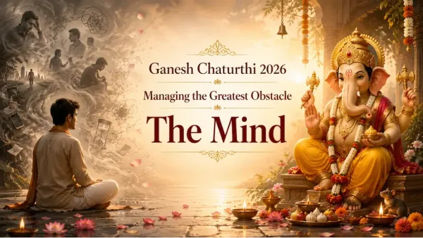 Ganesh Chaturthi 2026: Managing the Greatest Obstacle – The Mind