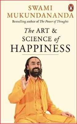 The Art & Science of Happiness by Swami Mukundananda